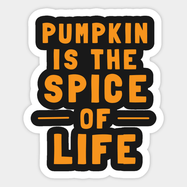 Pumpkin Is The Spice Of Life Sticker by dumbshirts